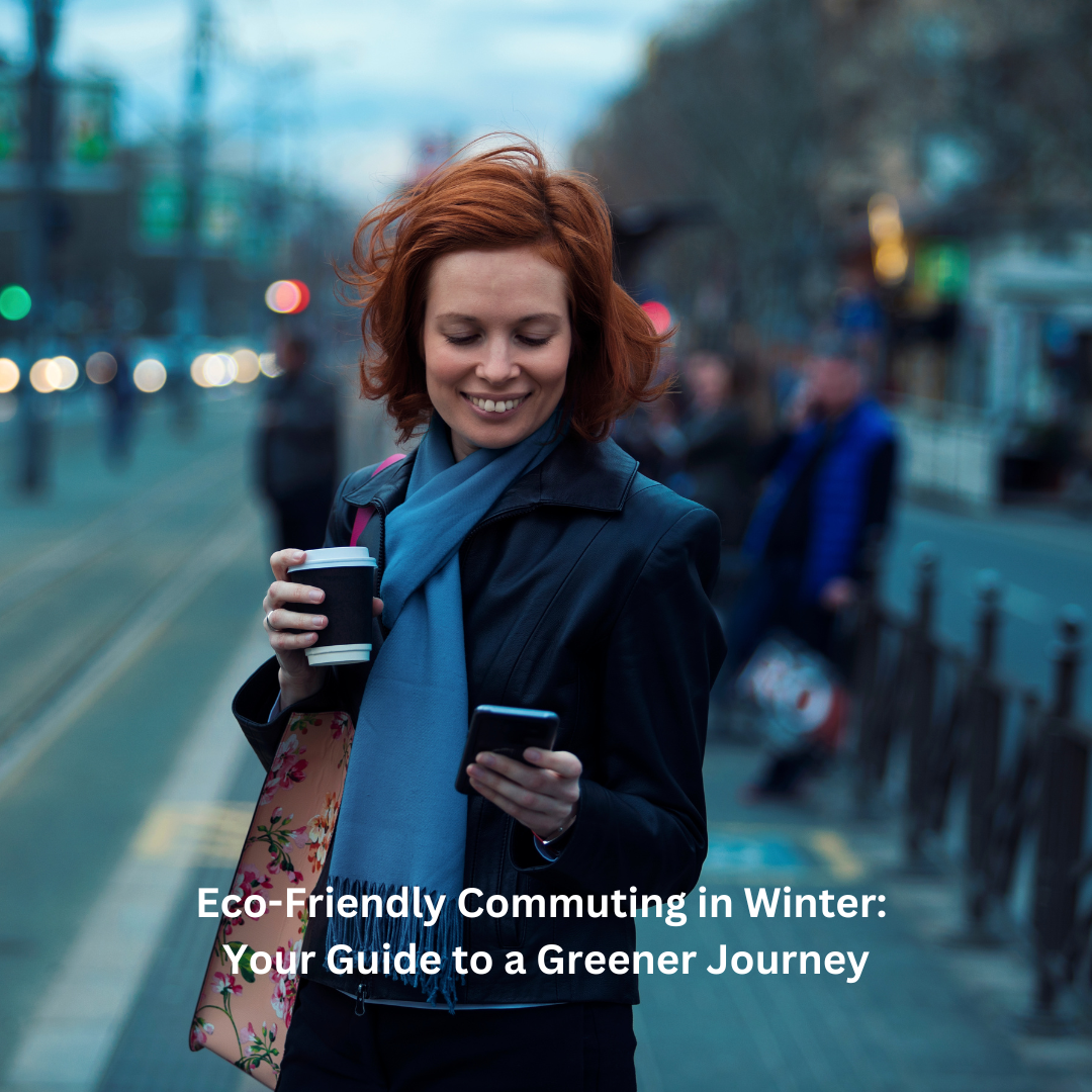 Eco-Friendly Commuting in Winter: Your Guide to a Greener Journey