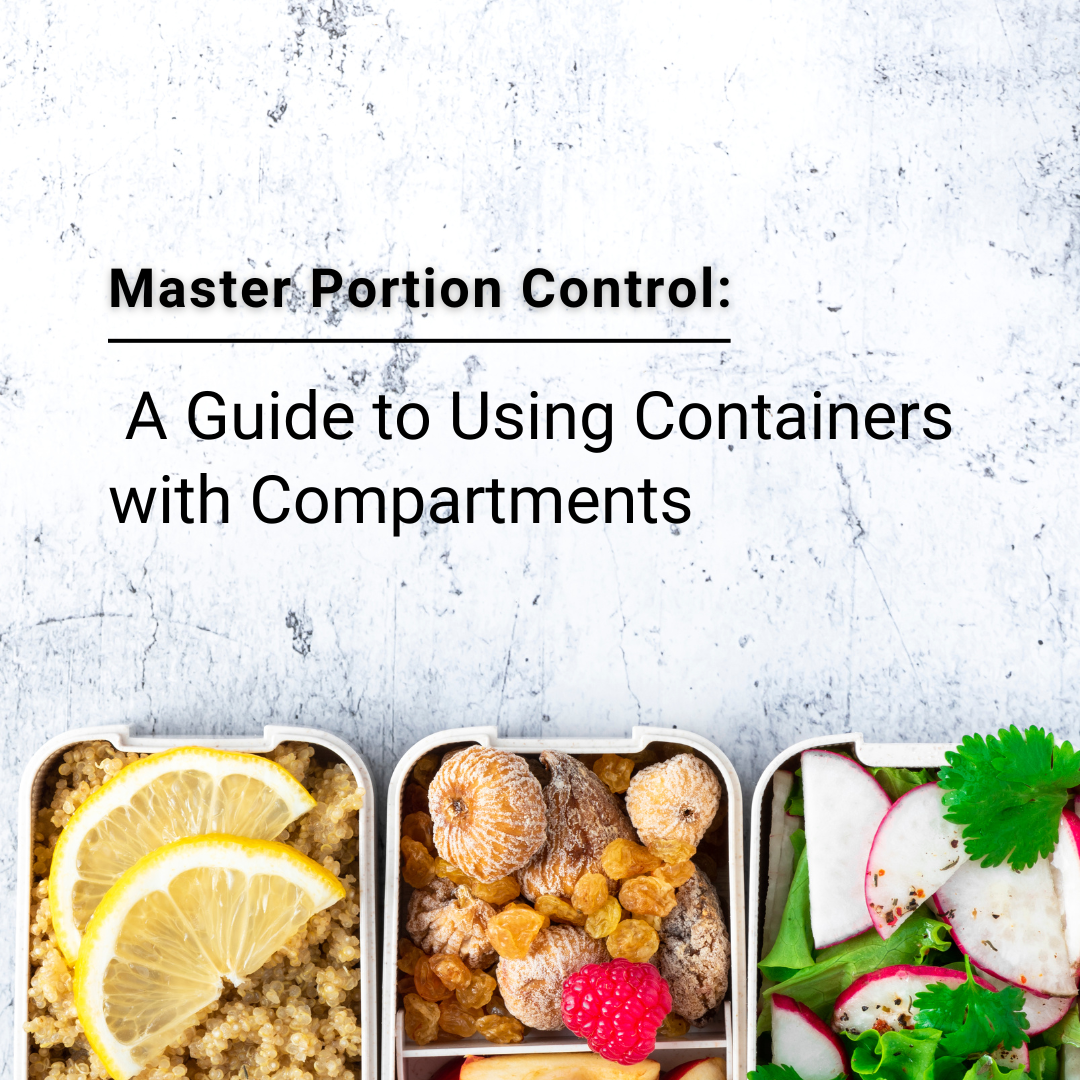 Master Portion Control: A Guide to Using Containers with